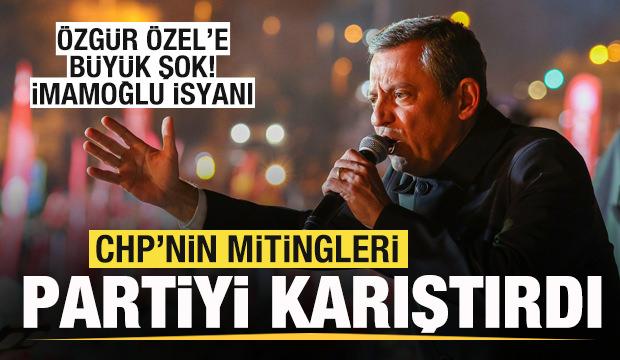 CHP'nin mitingleri partiyi karıştırdı! Özgür Özel'e büyük şok! İmamoğlu isyanı