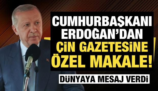 Cumhurbaşkanı Erdoğan'dan Çin gazetesine özel makale! Barış vurgusu