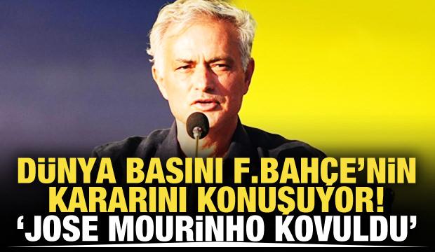 Dünya basını Fenerbahçe'yi konuşuyor! 'Mourinho kovuldu'