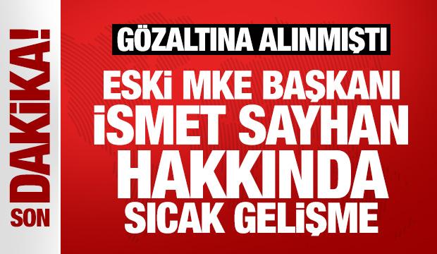 Eski MKE yönetim kurulu başkanı İsmet Sayhan tutuklandı