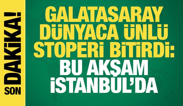 Galatasaray dünyaca ünlü stoperi transfer etti: Bu akşam İstanbul'da