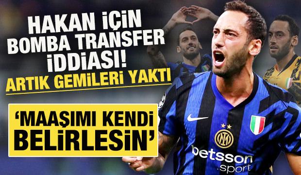 Hakan Çalhanoğlu, Galatasaray için gemileri yaktı: Maaşımı kendi belirlesin