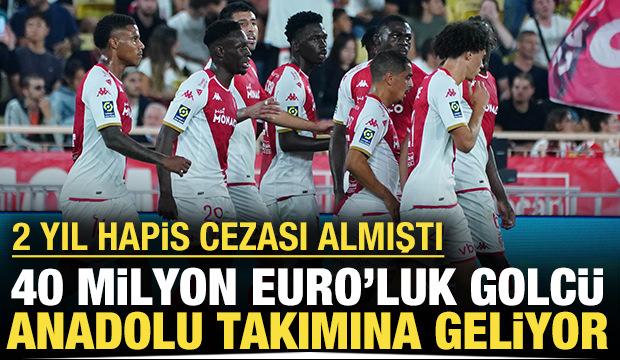 Hapis cezası yiyen 40 milyon Euro'luk gol makinesi Anadolu takımına geliyor