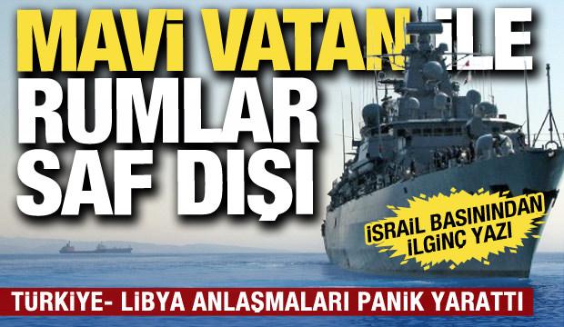 İsrail basını yazdı: Türkiye "Mavi Vatan" vizyonuyla bölgeye geri dönüyor