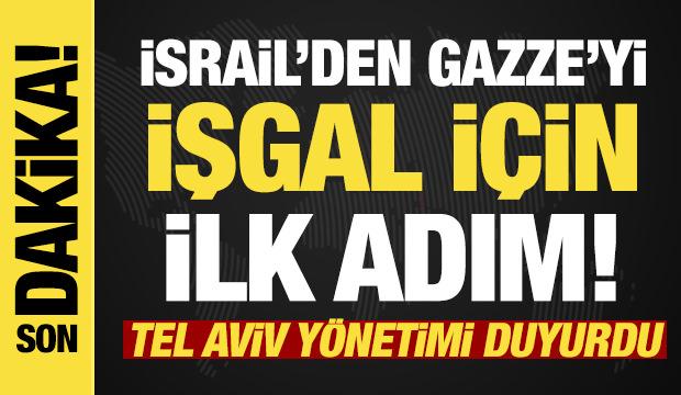 İsrail, skandal işgal planının ilk aşamasını başlattığını duyurdu! 