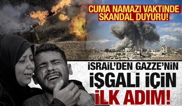 İsrail, skandal işgal planının ilk aşamasını başlattığını duyurdu! 