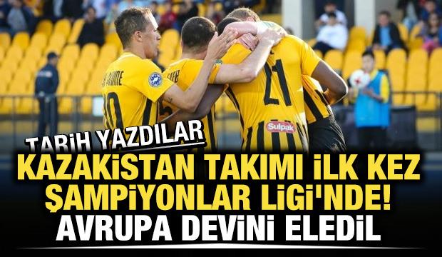Kazakistan takımı ilk kez Şampiyonlar Ligi'nde! Avrupa devini eledi