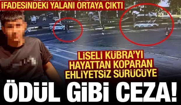 Liseli Kübra Sofioğlu’nu hayattan koparan ehliyetsiz sürücüye akla ziyan ceza 