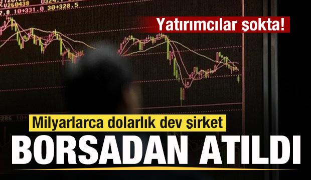 Milyarlarca dolarlık dev şirket borsadan atıldı! Yatırımcılar şokta!