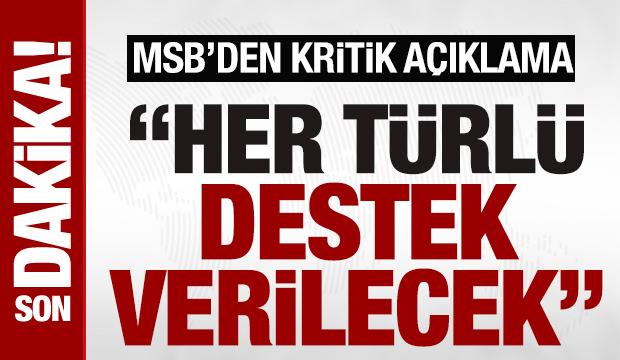 MSB’den ‘Suriye’ açıklaması: ‘Her türlü destek verilecek’