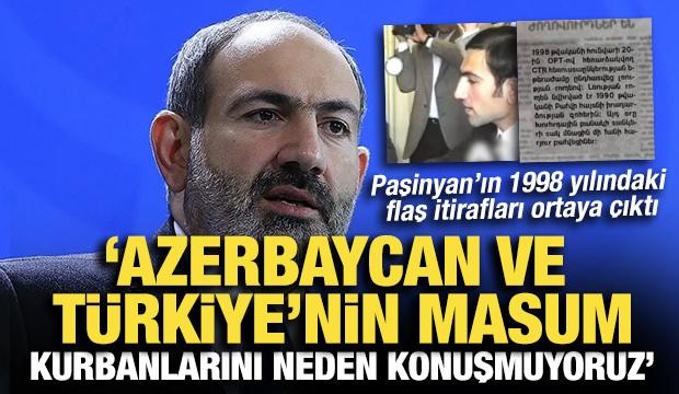 Paşinyan'ın 1998'deki itirafları ortaya çıktı: Türklerin masum kurbanlarını konuşmuyoruz!