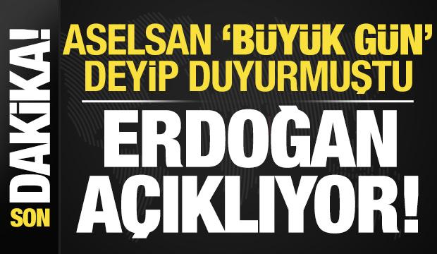 Son dakika: ASELSAN 'Büyük Gün' deyip duyurmuştu! Erdoğan açıklıyor...