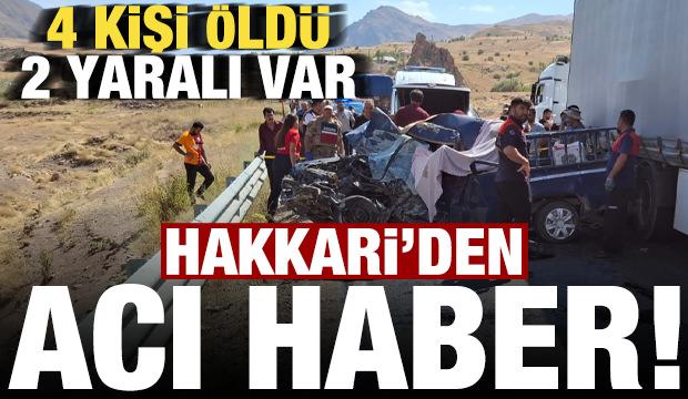 Son dakika... Hakkari'den acı haber: 4 kişi öldü 2 yaralı var!