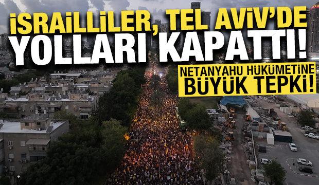 Tel Aviv’deki gösteriler devam ediyor! Binlerce insan yolları kapattı