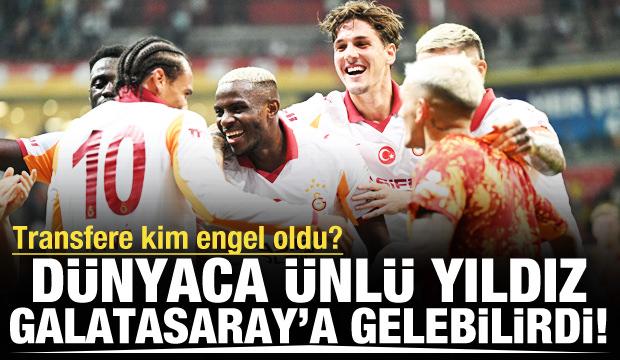 Transfere kim engel oldu? Dünyaca ünlü yıldız Galatasaray'a gelebilirdi!