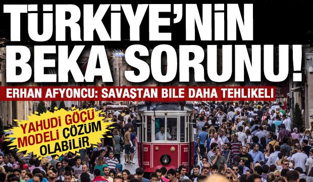 Türkiye için beka sorunu: Erhan Afyoncu'dan nüfus politikası için kritik çözüm