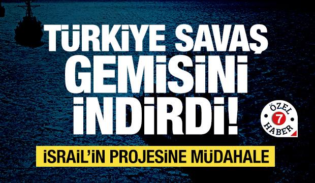 Türkiye savaş gemisini indirdi! İsrail'in Doğu Akdeniz'deki projesine müdahale