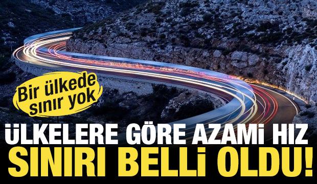 Ülkelere göre azami hız sınırı belli oldu! Bir ülkede sınır yok