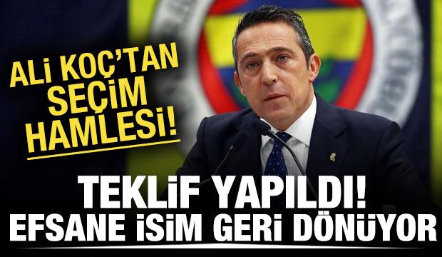 Ali Koç'tan seçim hamlesi! Teklif yapıldı: Efsane isim geri dönüyor