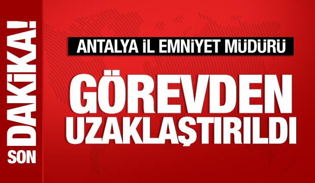 Antalya İl Emniyet Müdürü görevden uzaklaştırıldı