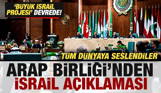 Arap Birliği'nden son dakika İsrail açıklaması! 'Büyük İsrail Projesi' devrede