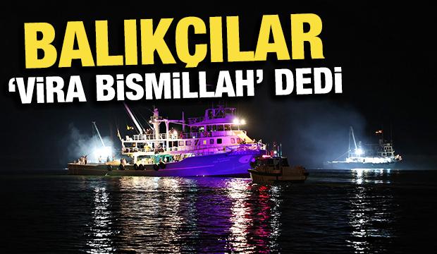 Av yasağı bitti, balıkçılar "Vira Bismillah" dedi