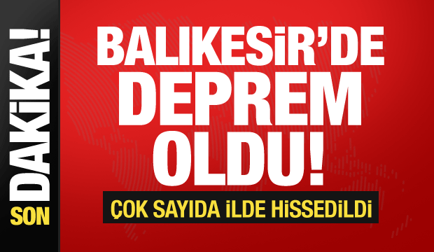 Balıkesir'de deprem oldu! Çevre illerden de hissedildi