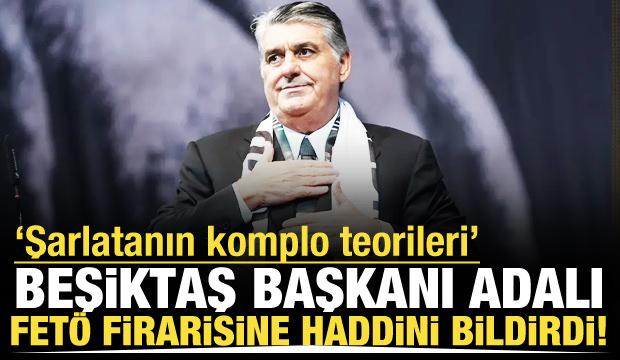 Beşiktaş Başkanı Serdal Adalı FETÖ firarisine haddini bildirdi! 