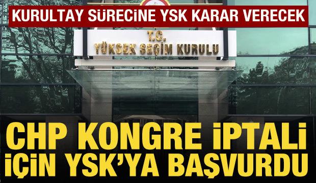 CHP, kongrenin iptal kararı için YSK'ya başvurdu