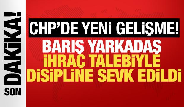 CHP'de yeni gelişme: Barış Yarkadaş disipline sevk edildi