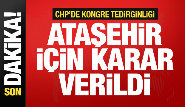 CHP'den Ataşehir kararı: İlçe kongresi yapılmayacak