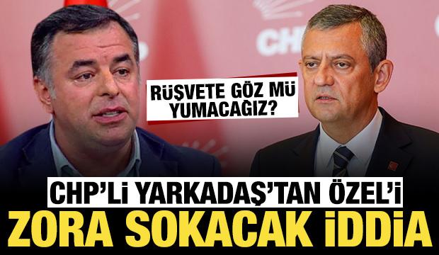 CHP'li Barış Yarkadaş'tan Özgür Özel'i zora sokacak iddialar: Rüşvete göz mü yumacağız?