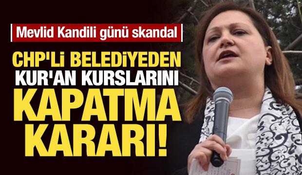 CHP'li belediyeden Mevlid Kandili öncesi Kur'an kurslarını tahliye kararı!