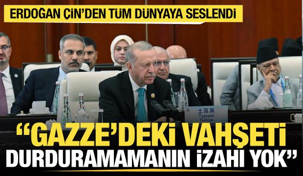 Cumhurbaşkanı Erdoğan Çin'den dünyaya seslendi: Hiçbir izahı yok!