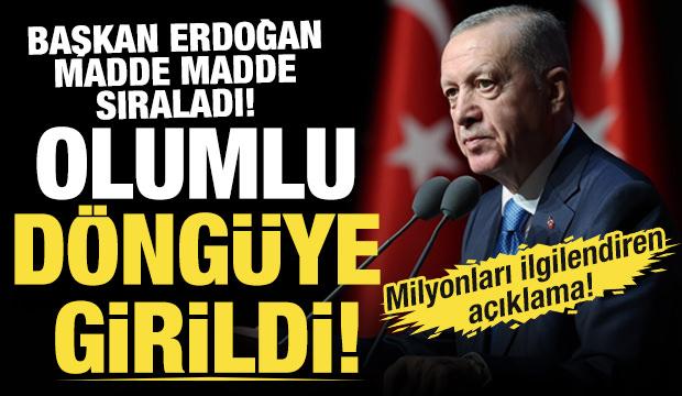 Cumhurbaşkanı Erdoğan: "Ekonomide tekrar güçlü ve olumlu döngüye girdik"