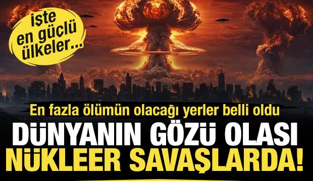Dünyanın gözü olası nükleer savaşlarda! İşte en güçlü ülkeler...