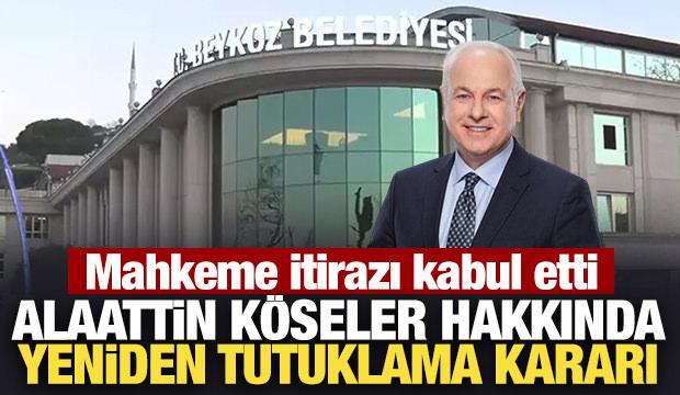 Son Dakika: Alaattin Köseler hakkında yeniden tutuklama kararı