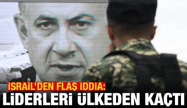 İsrail'den flaş iddia: Liderleri ülkeden kaçtı