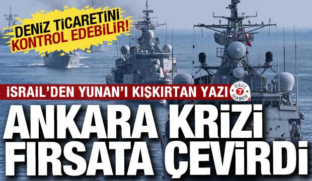 İsrail’den Yunanistan’ı kışkırtan yazı: Ankara fırsat bulup boşluğu değerlendirdi
