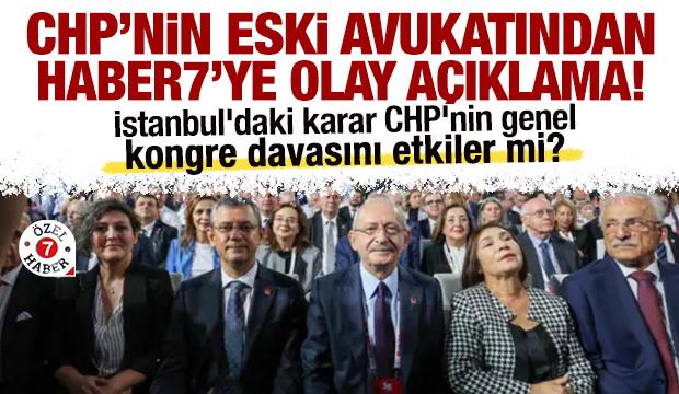 İstanbul'daki karar, kongre davasını etkiler mi? CHP'nin eski avukatından olay açıklama