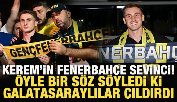 Kerem Aktürkoğlu'nun Fenerbahçe sevinci! 'En şerefli yer' dedi Galatasaraylılar çıldırdı