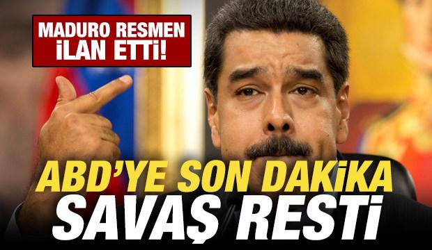 Maduro resmen ilan etti! ABD'ye son dakika savaş resti