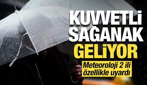 Meteoroloji sarı alarm verdi: Sağanak geliyor, 2 ilde çok kuvvetli yağacak