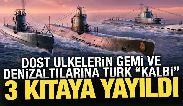 Üç kıtaya yayıldı! Dost ülkelerin gemi ve denizaltılarına Türk ''kalbi''