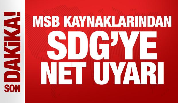 MSB kaynaklarından SDG'ye net uyarı