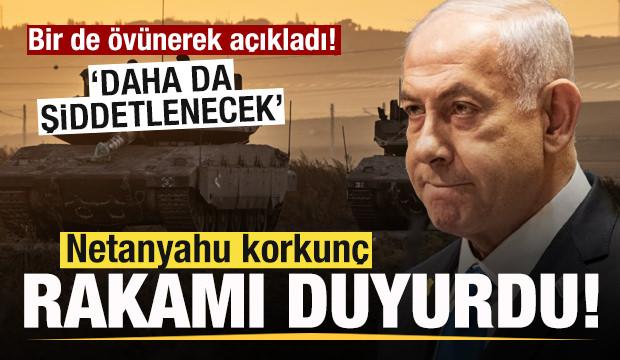 Netanyahu korkunç rakamı duyurdu! Bir de övünerek açıkladı