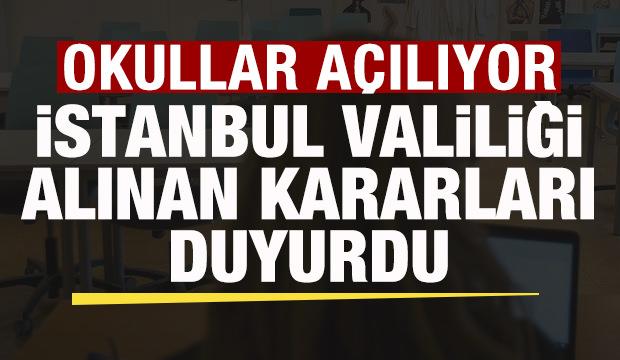 Okullar açılıyor! İstanbul Valiliği alınan kararları duyurdu