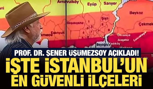 Prof. Dr. Şener Üşümezsoy açıkladı! İşte İstanbul’un en güvenli ilçeleri