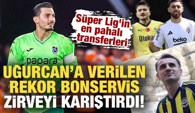 Rekor bonservis Uğurcan Çakır'ı zirveye taşıdı! Süper Lig'in en pahalı transferleri