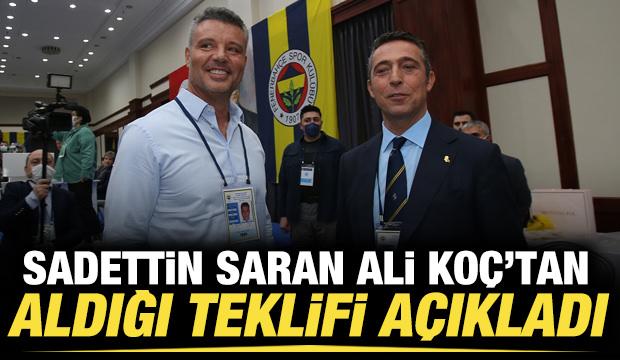 Sadettin Saran, Ali Koç'tan aldığı teklifi açıkladı